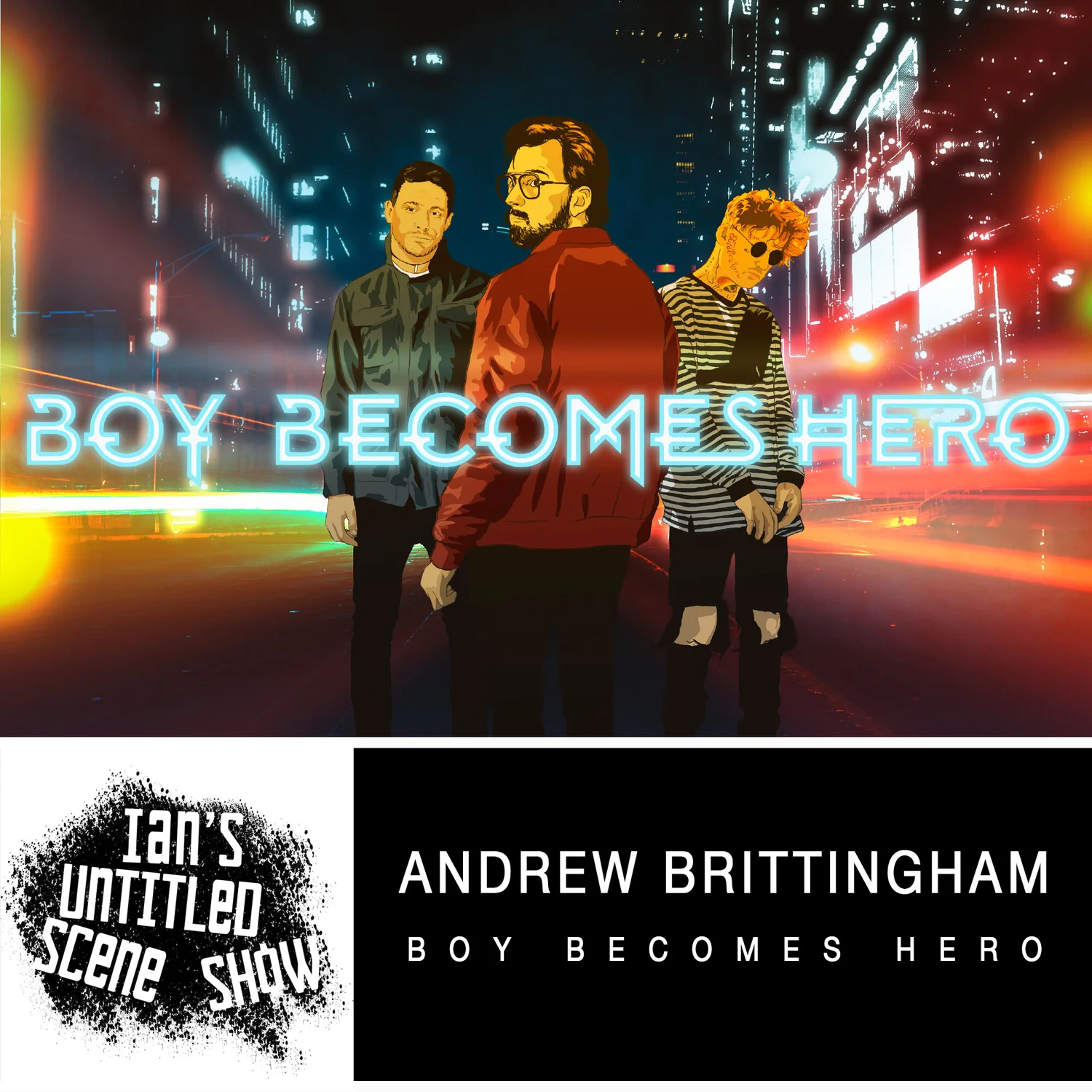 Boy Becomes Hero - Andrew Brittingham - Ian's Untitled Scene Show episode artwork