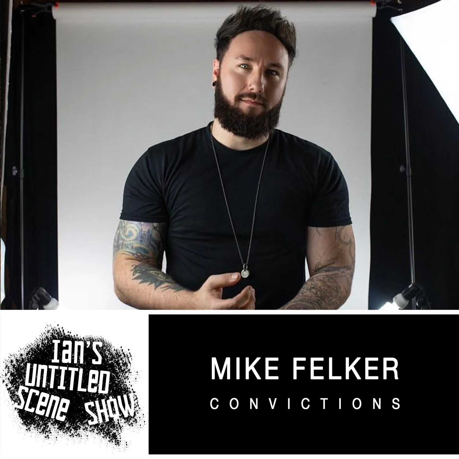 Convictions - Mike Felker - Ian's Untitled Scene Show episode artwork