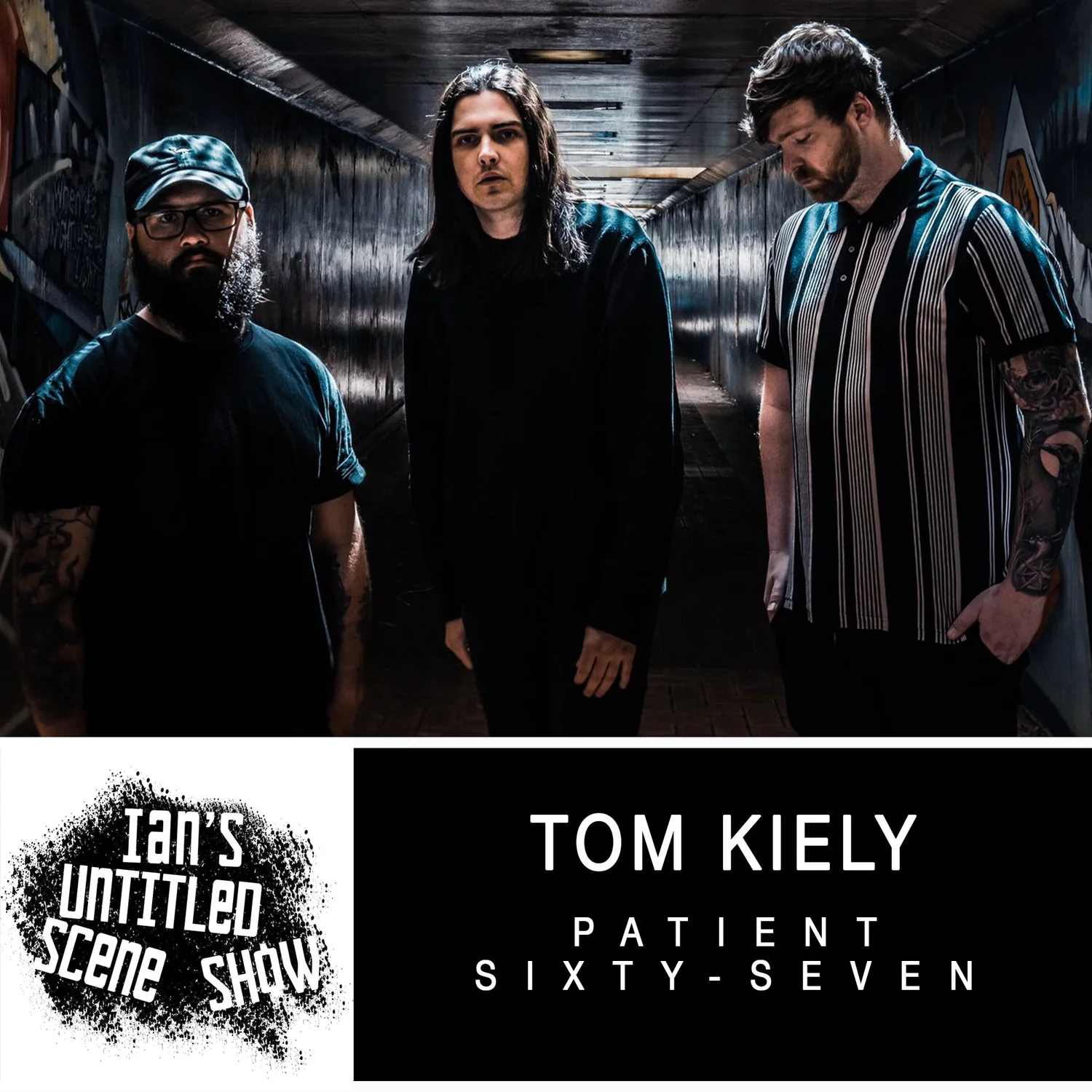 Patient Sixty-Seven - Tom Kiely - Ian's Untitled Scene Show episode artwork