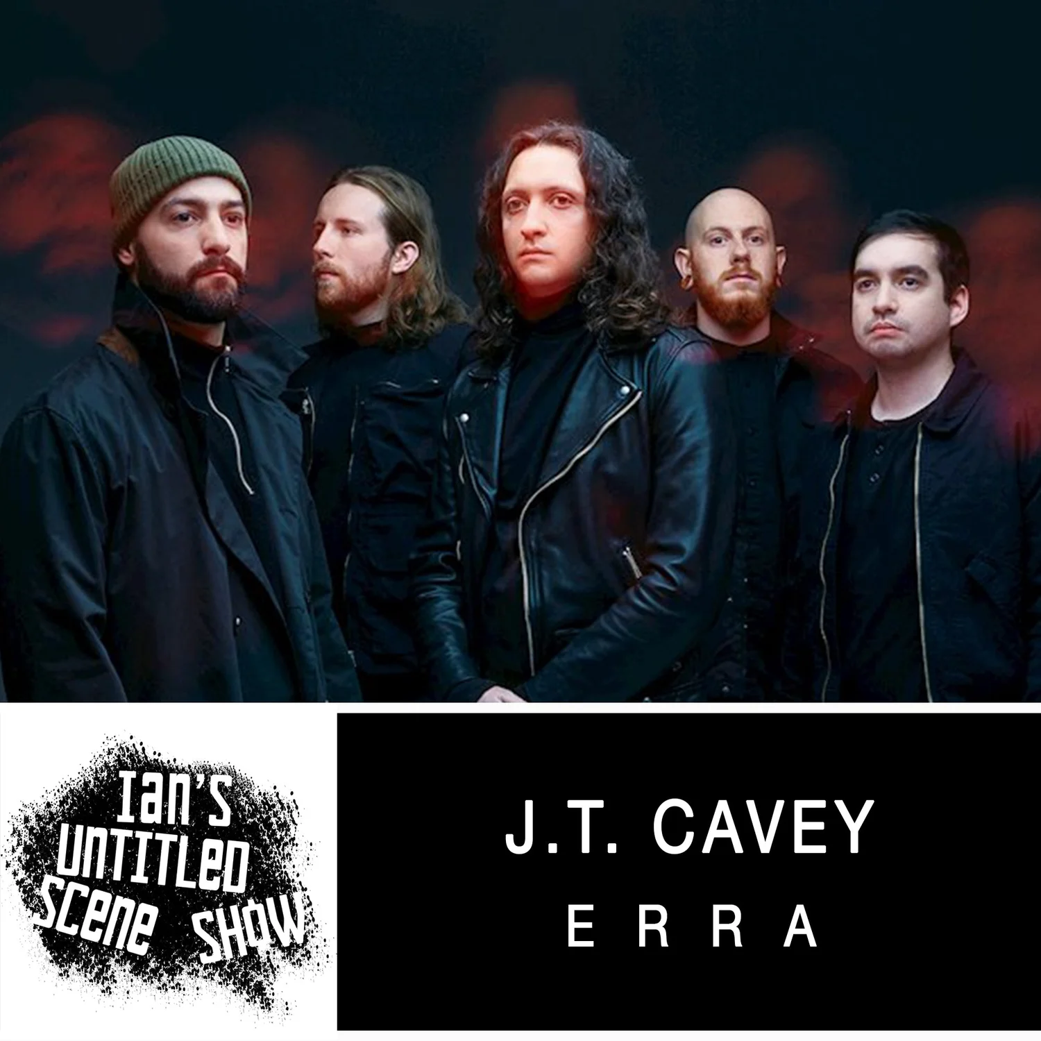 ERRA - J.T. Cavey - Ian's Untitled Scene Show episode artwork