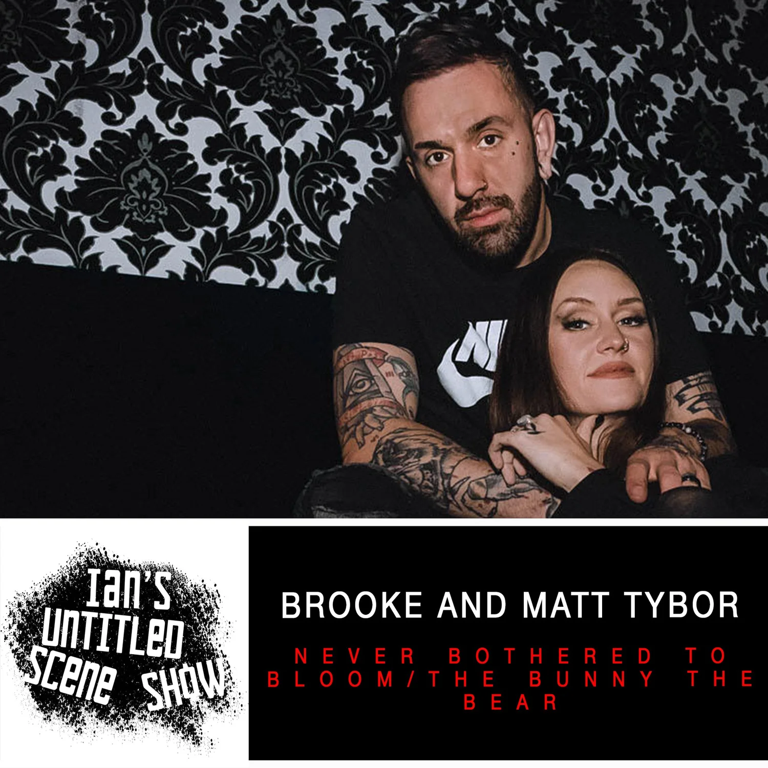 Never Bothered To Bloom/The Bunny The Bear - Brooke and Matt Tybor - Ian's Untitled Scene Show episode artwork