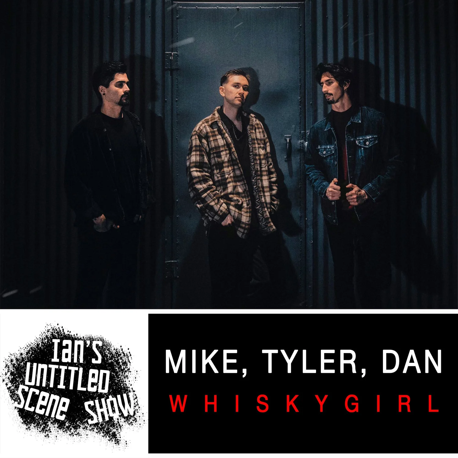 WHISKYGIRL - Mike, Tyler, and Dan - Ian's Untitled Scene Show episode artwork