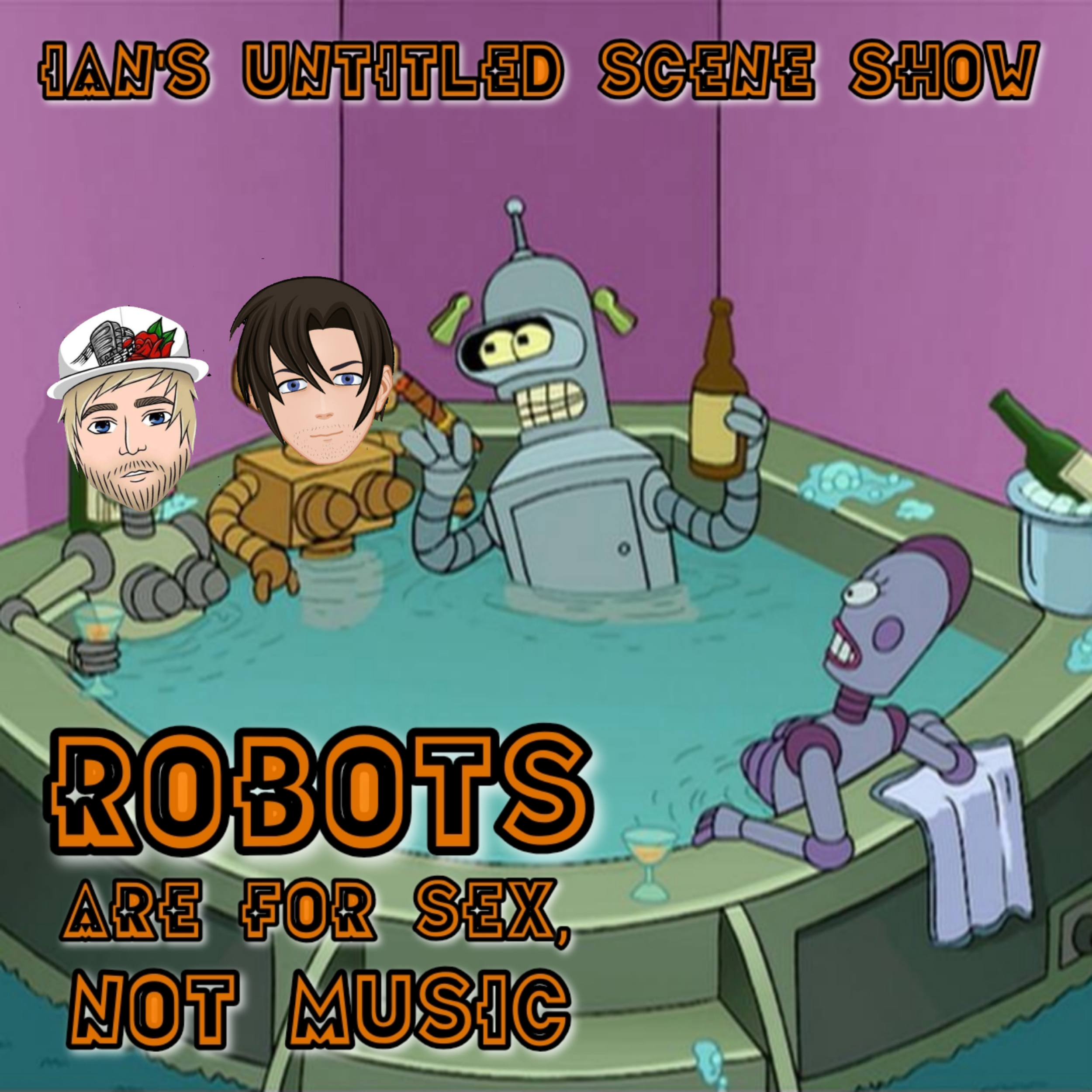 ROBOTS ARE FOR SEX, NOT MUSIC Feat Jake of Mind The Drive - Ian's Untitled Scene Show