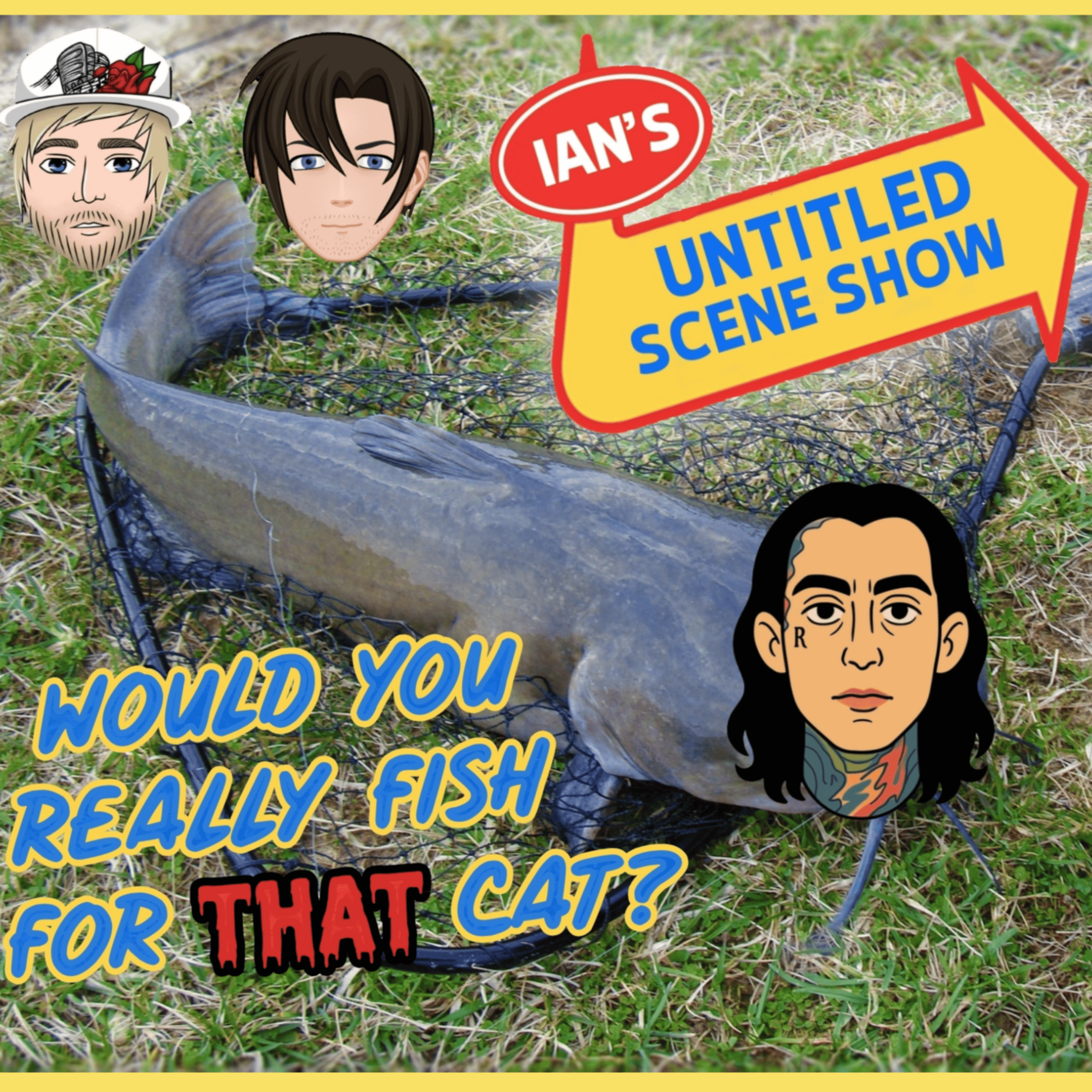 WOULD YOU REALLY FISH FOR THAT CAT? Feat Jake of Mind The Drive - Ian's Untitled Scene Show
