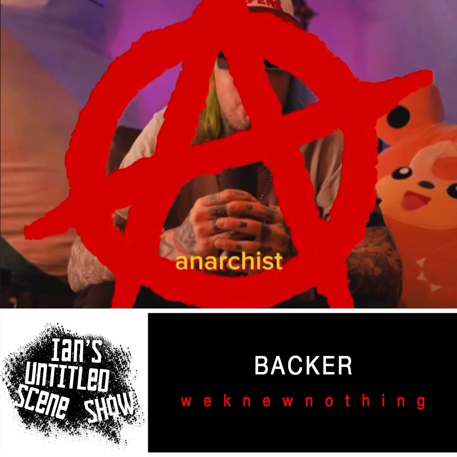 weknewnothing - Backer's First Visit - Ian's Untitled Scene Show weknewnothing - Backer's First Visit - Ian's Untitled Scene Show