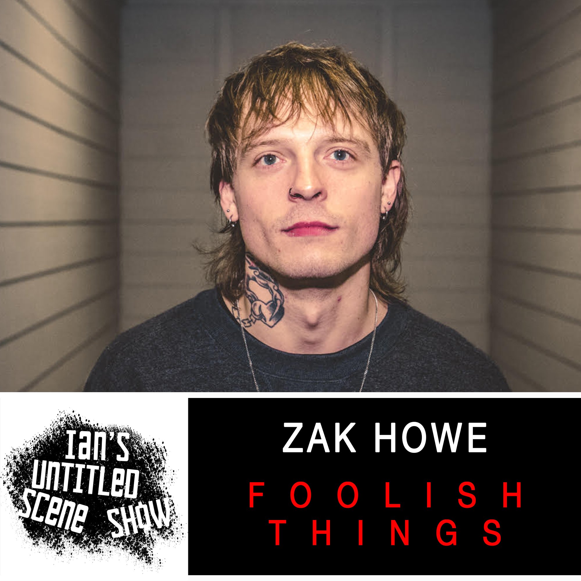Foolish Things - Zak Howe - Ian's Untitled Scene Show