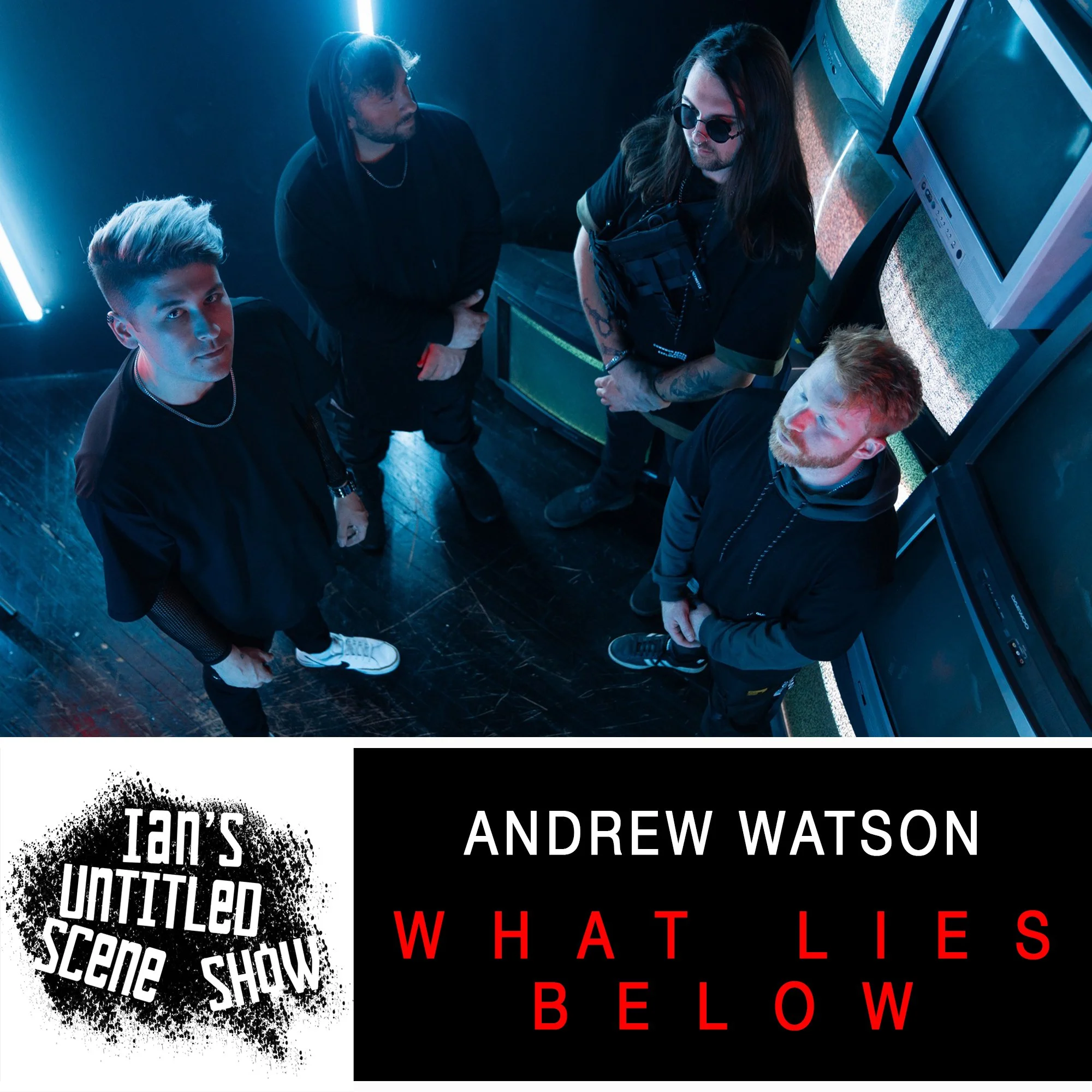 What Lies Below - Andrew Watson - Ian's Untitled Scene Show