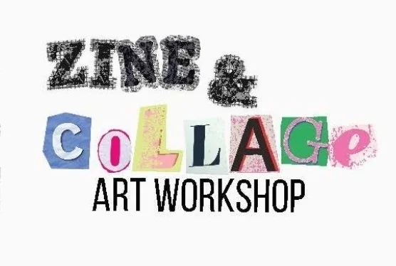 Zine and Collage Art Workshop