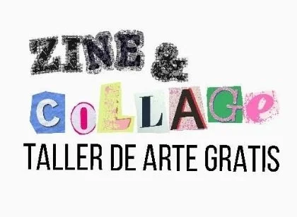 Zine y Collage Taller de Arte Gratis