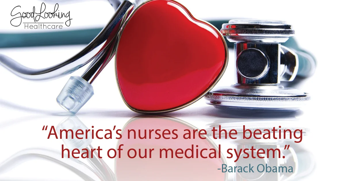 Nurse quote - "America's nurses are the beating heart of our medical system." - Barack Obama 