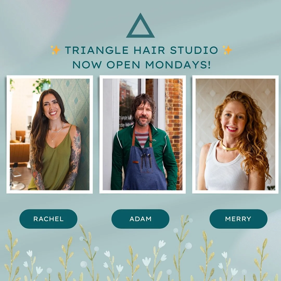 Triangle Hair Studio is now open on Mondays! 🤩
Rachel, Adam, and Merry will be available for Monday bookings beginning today. This change means that Rachel and Merry will officially be at Triangle full-time, and they are so excited to welcome their 