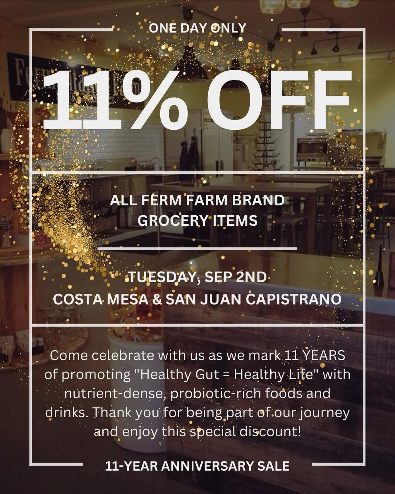 It&rsquo;s Anniversary Sale time!

On Tuesday, September 2nd, Fermentation Farm will be celebrating 11 YEARS of serving our community with probiotic-rich, nutrient-dense foods and drinks that support gut health and overall wellness.

🛒 Enjoy 11% OFF
