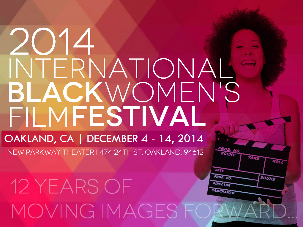 INTERNATIONAL BLACK WOMEN'S FILM FESTIVAL SAN FRANCISCO, CA / DEC 2014