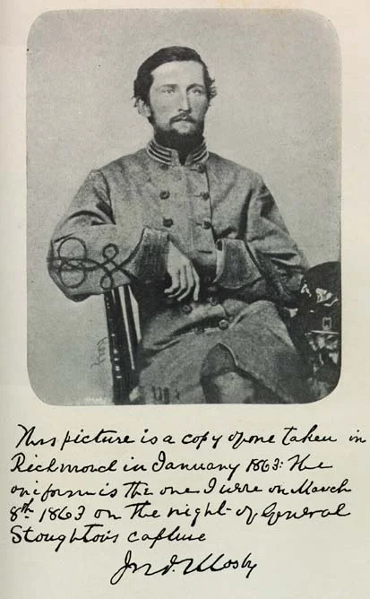 Below this photo Mosby wrote, "This picture is a copy of one taken in Richmond in January 1863. The uniform is the one I wore in March 8th, 1863 on the night of General Stoughton's capture."