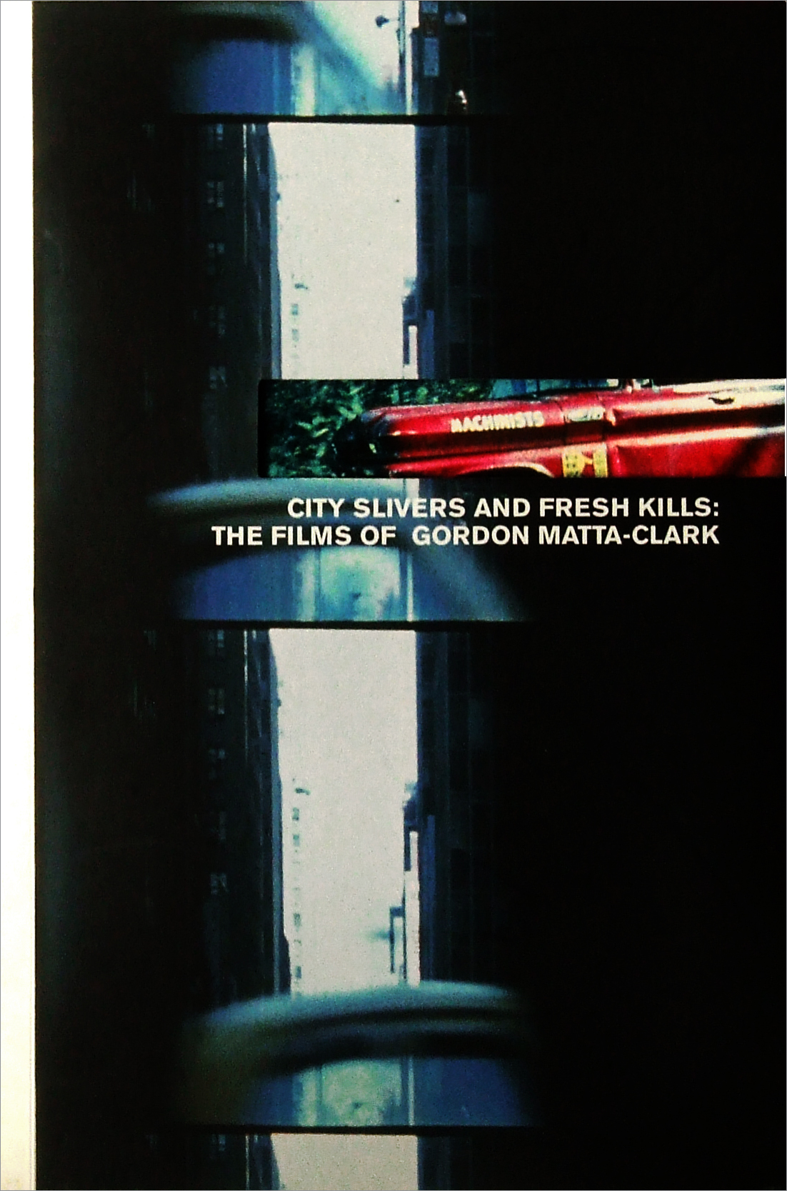 City Slickers and Fresh Kills: The Films of Gordon Matta-Clark