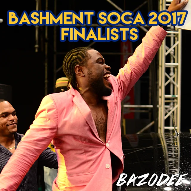 2017 Bashment Soca Finalists #bazoBEATS