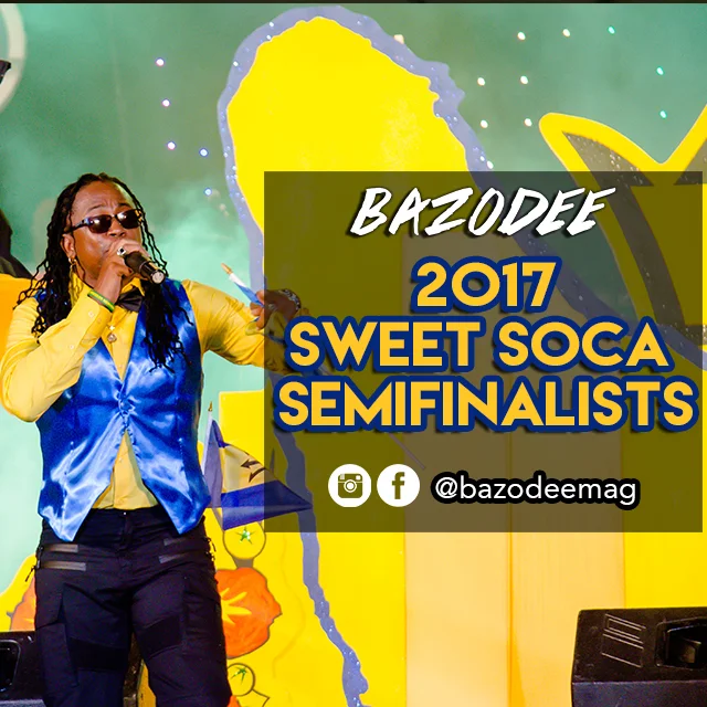 2017 Sweet Soca Semifinalists #bazoBEATS