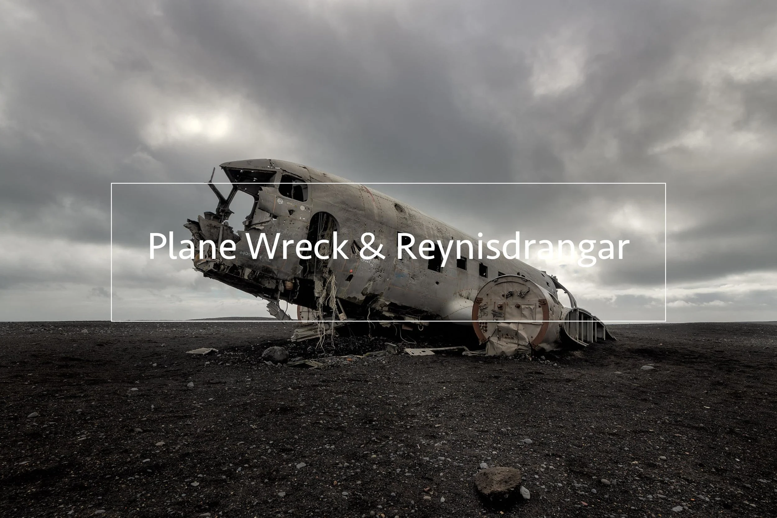 Plane Wreck and Reynisdrangar