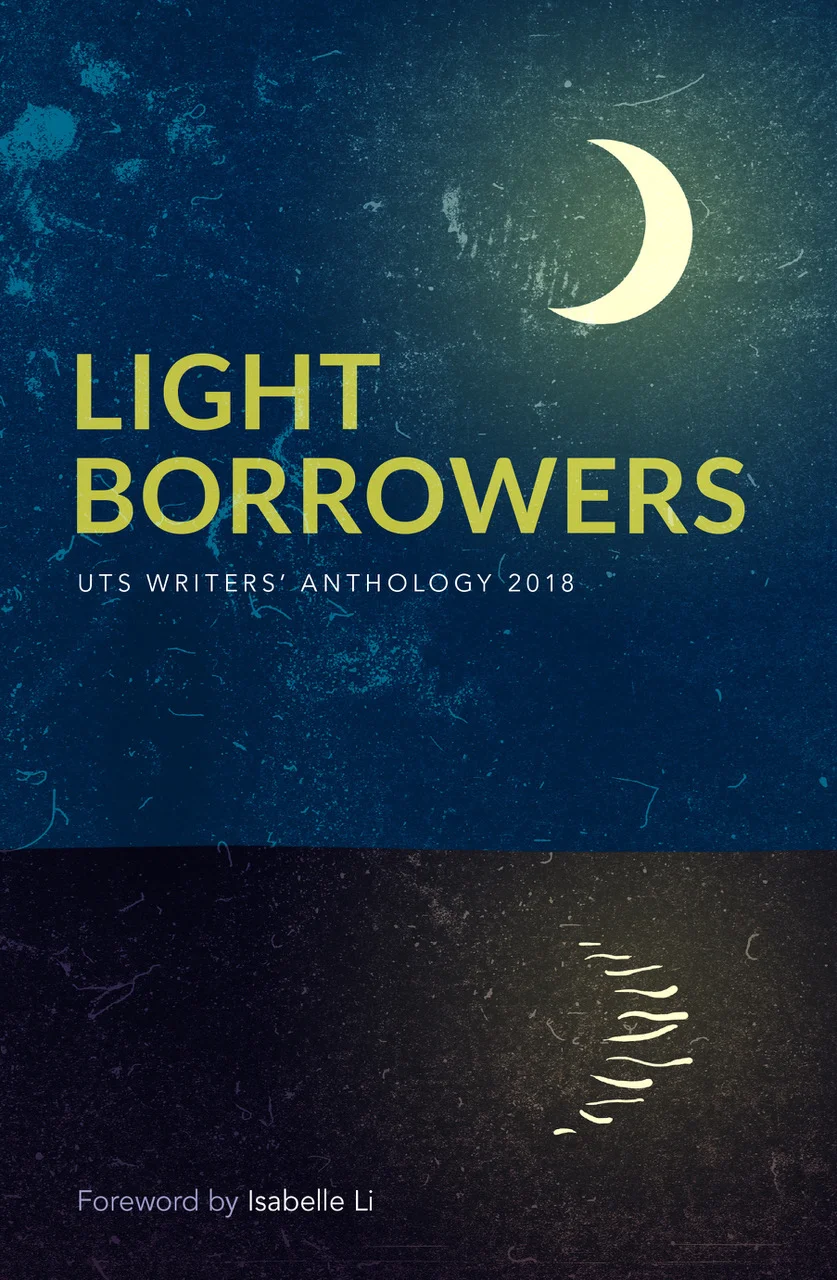 2018 UTS Writers' Anthology: Light Borrowers