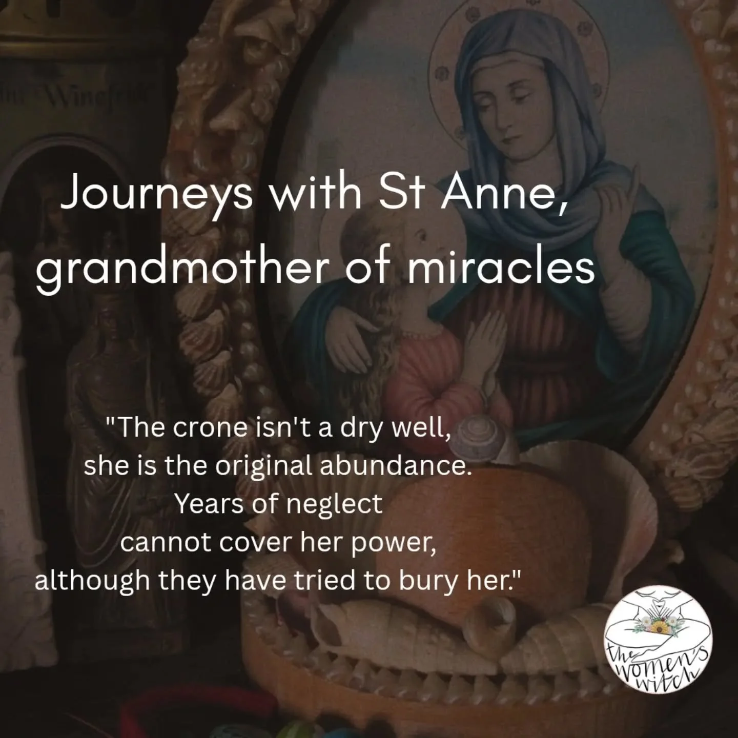 I prayed the St Anne Novena many years ago - the traditional entreatment of a woman yearning for a man. Yearning for the right man.

I've written before about grandmothers as the wisdom keepers of the village, knowing the character and heart of every