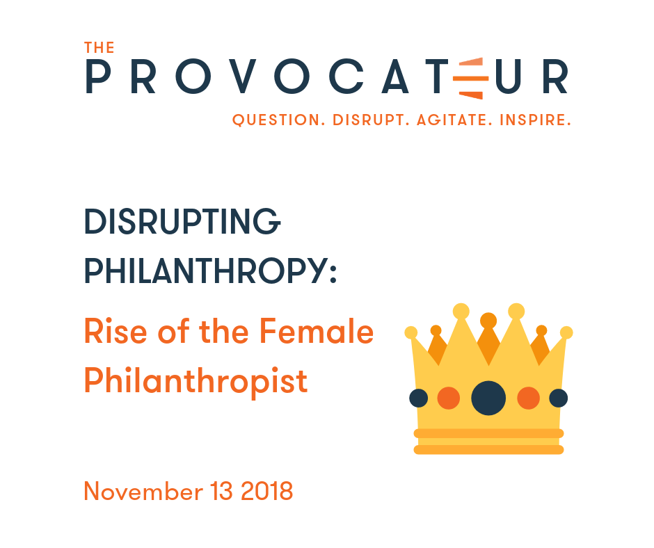 RISE OF THE FEMALE PHILANTHROPIST — IGNORE HER AT YOUR PERIL
