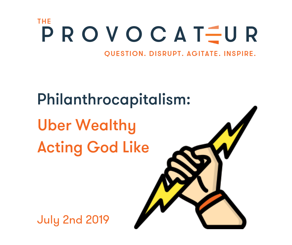 WHEN UBER-WEALTHY PHILANTHROPISTS VIEW THEMSELVES AS GOD-LIKE