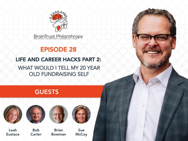 BrainTrust Philanthropy, Life and Career Hacks - What Would I Tell My 20 Year Old Fundraising Self If I Could Go Back In Time - Part Two