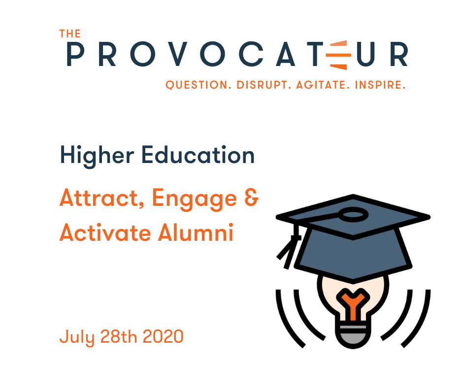 HIGHER EDUCATION - ATTRACT, ENGAGE AND ACTIVATE ALUMNI DURING THIS GLOBAL CRISES AND IN THE FUTURE