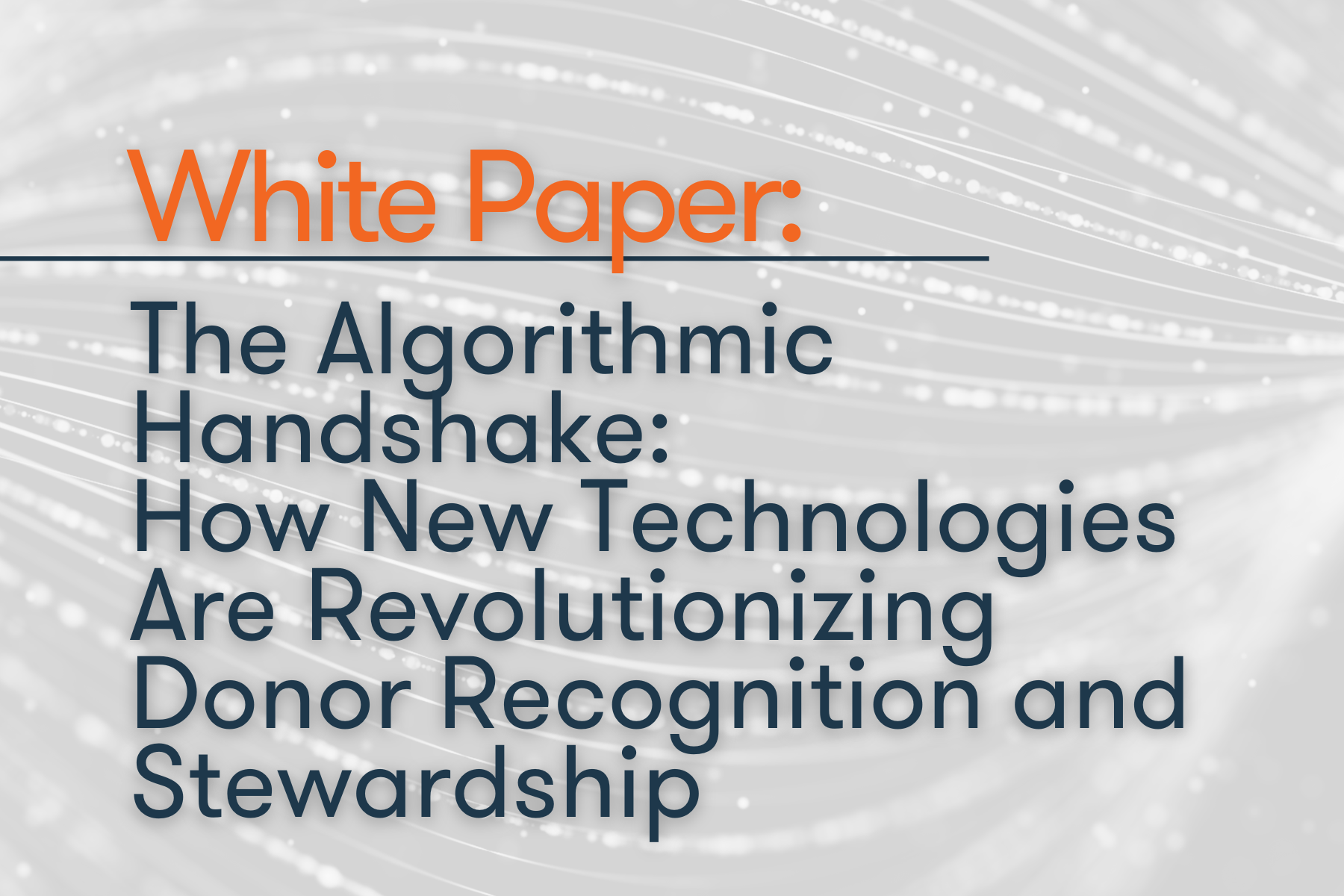   The Algorithmic Handshake: How New Technologies Are Revolutionizing Donor Recognition and Stewardship
