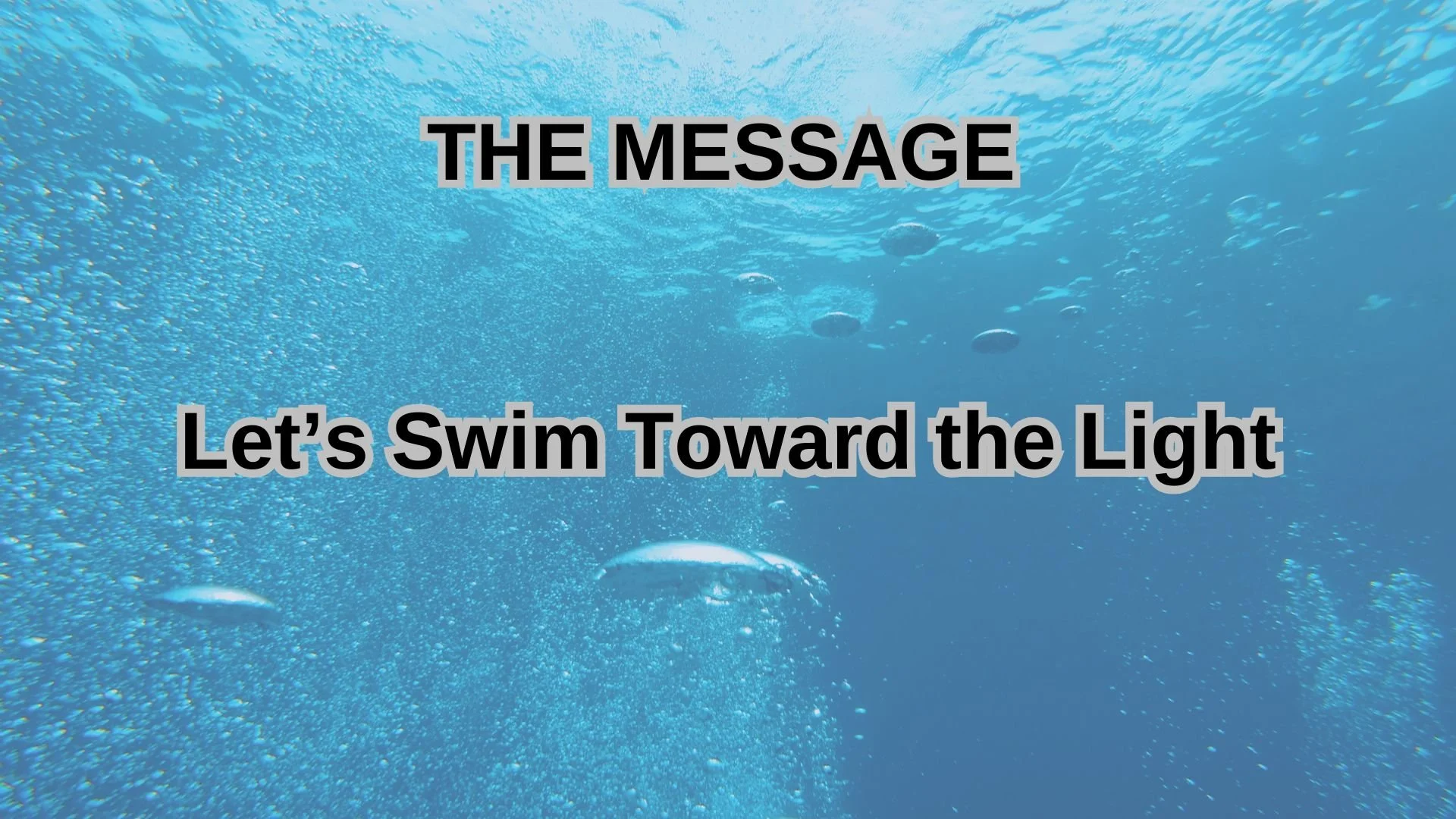 Let’s Swim Toward the Light