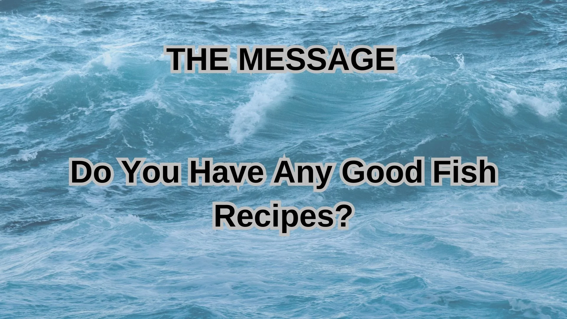 Do You Have Any Good Fish Recipes?