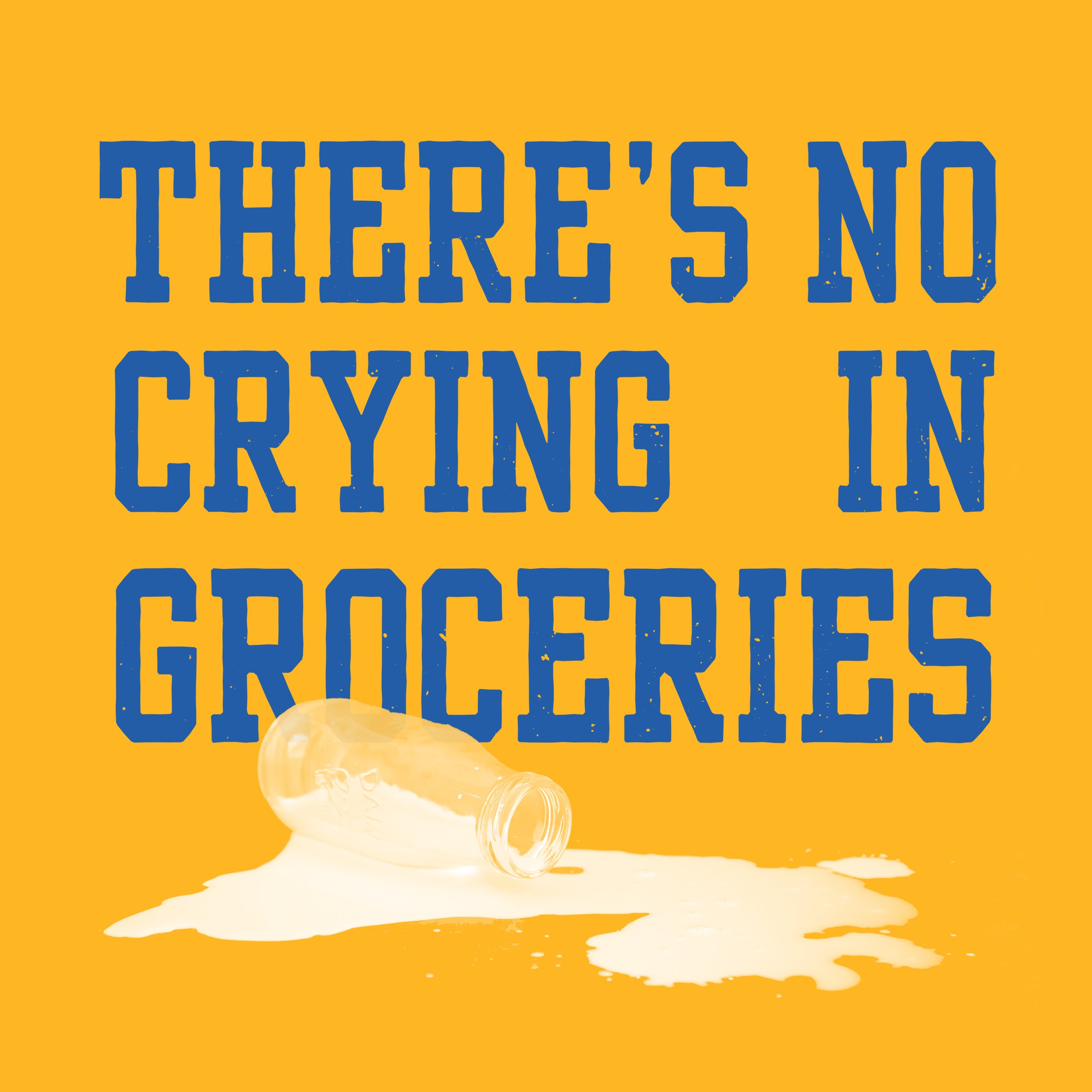 No Crying in Groceries.jpg