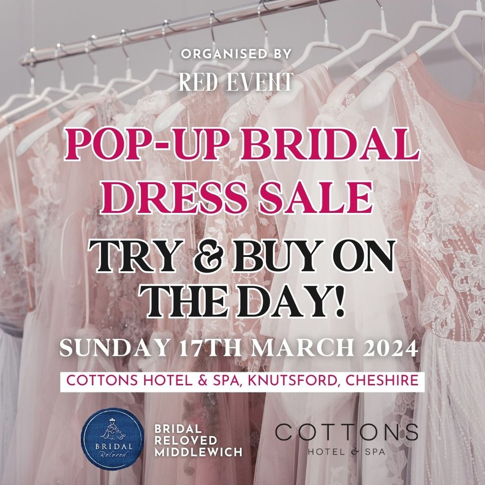 Pop up bridal dress Sale - Bridal Reloved Middlewhich - Cottons Hotel & Spa, Knutsford Cheshire, Sunday 17th March 2024