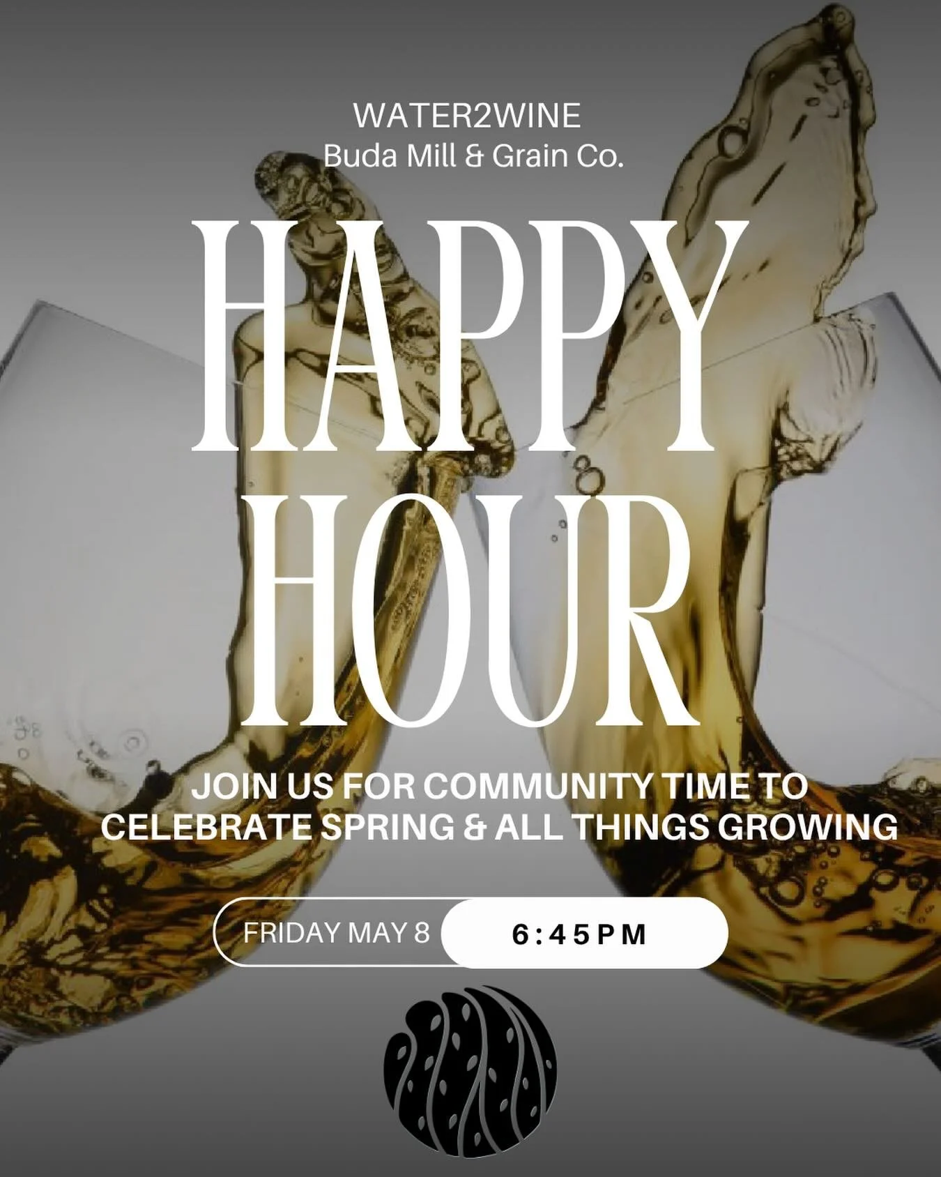 ☀️ Y O U  A R E  I N V I T E D ☀️

Join us for our Spring Happy Hour TONIGHT @water2winebuda at 6:45pm ☀️

Come out for some community time to celebrate ALL  THINGS  SPRING 🌞🌻🌱

WGY Spring Happy Hour 
Everyone Welcome 
Water2Wine in the Buda Mill 