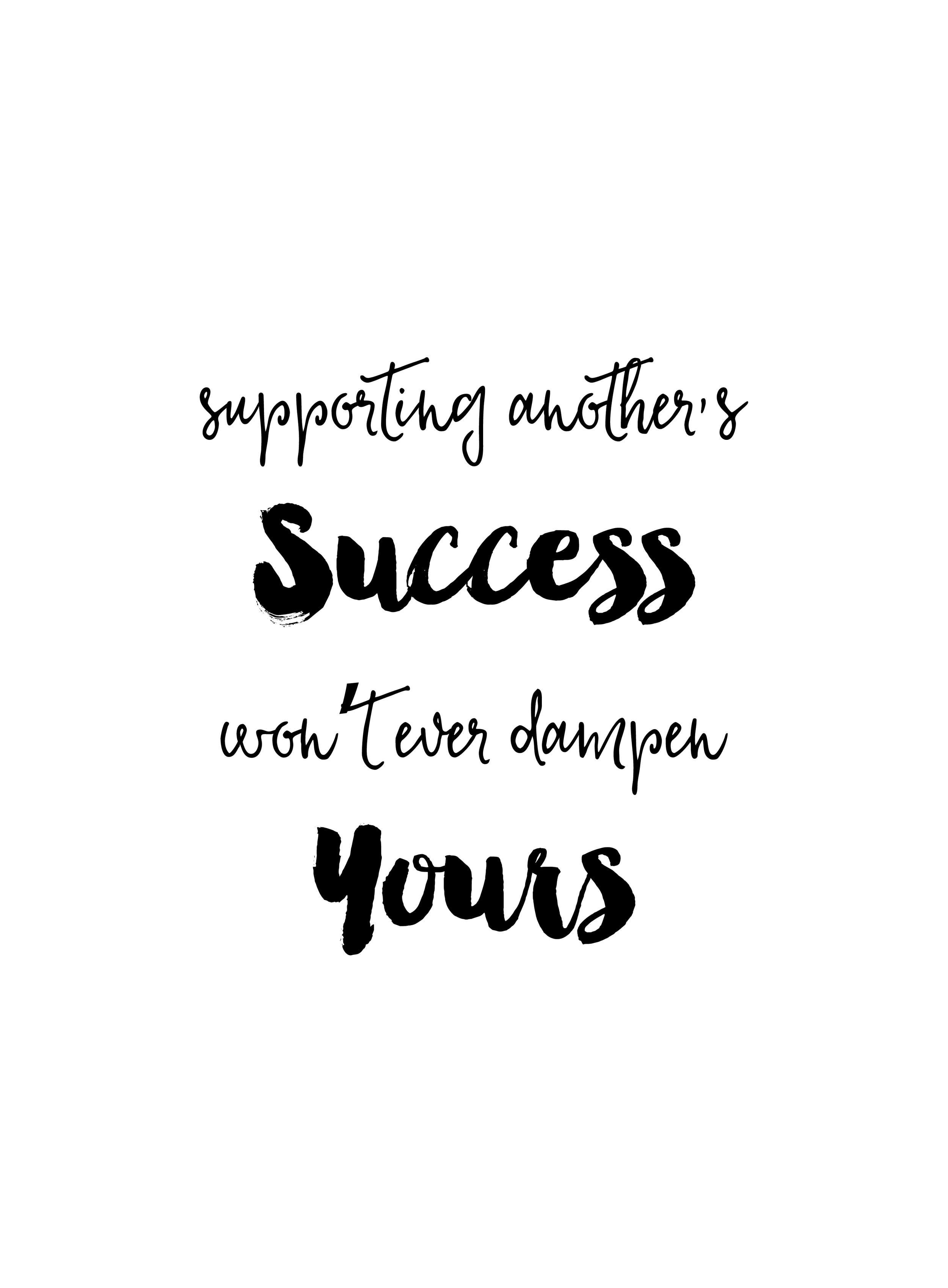 Quotes to live by: 'Supporting another's success won't ever dampen yours'  #CRcertified