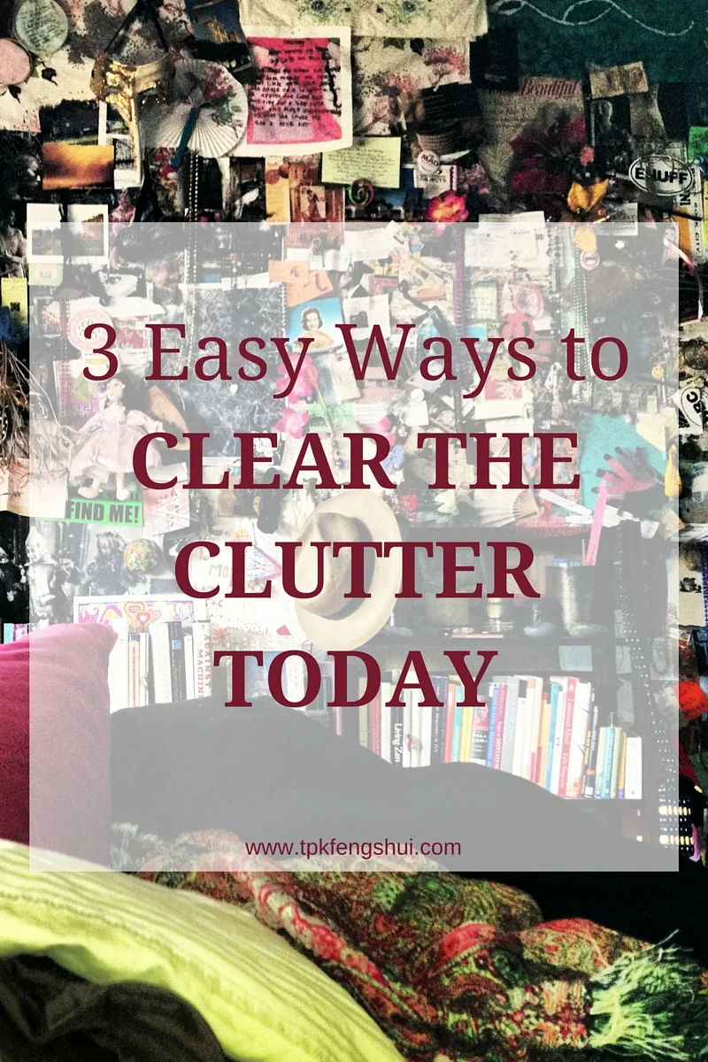 3 EASY WAYS TO CLEAR THE CLUTTER TODAY