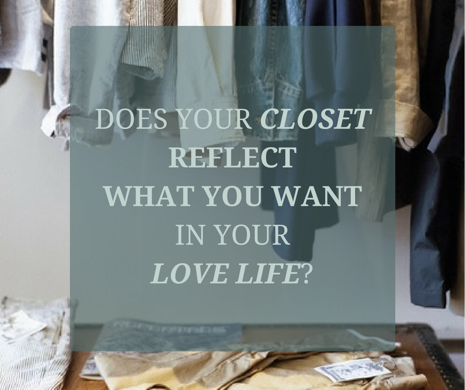 Does YOUR closet reflect what you want in your love life? 
