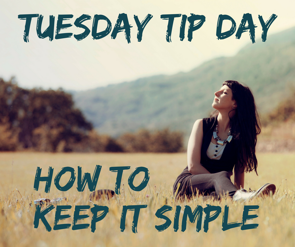 [TIP TUESDAY] How to Keep It Simple