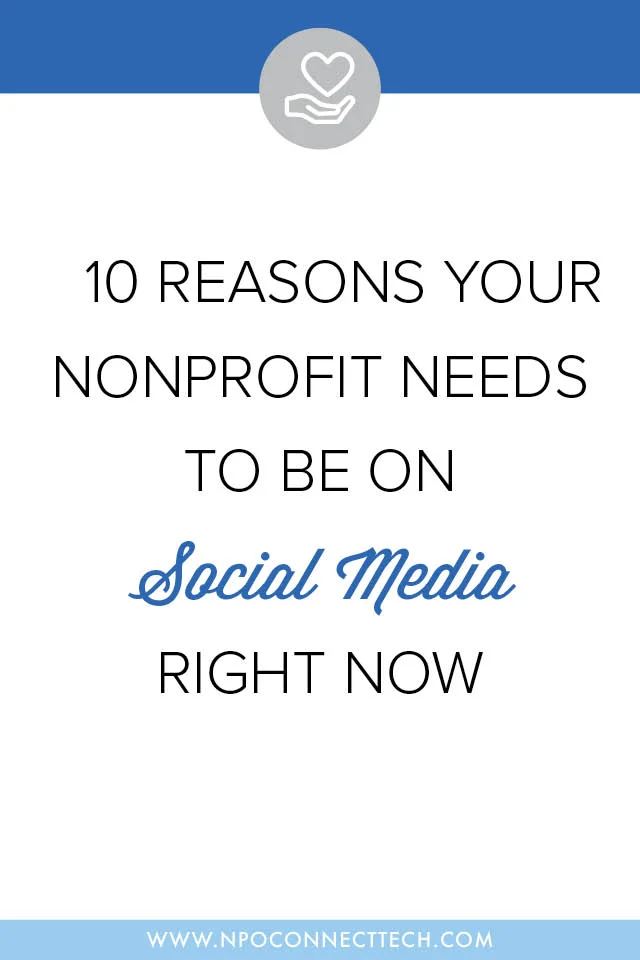 10 Reasons Your Nonprofit Needs To Be On Social Media Right Now