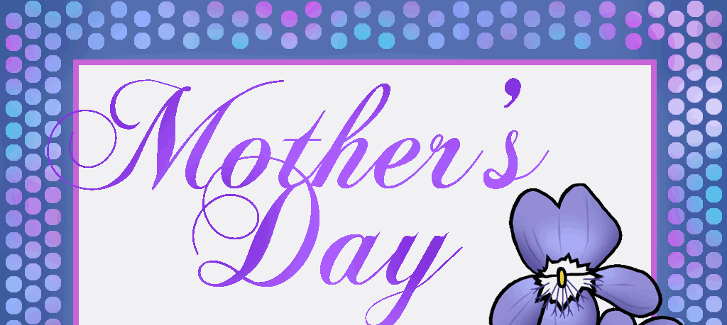 Mother's Day Special Menu Served All Day Sunday, May 13
