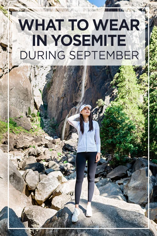What To Wear For Yosemite National Park In Early September