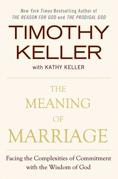 The Meaning of Marriage by Timothy Keller