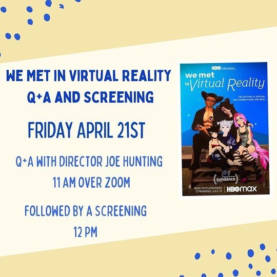 don't miss out on this awesome opportunity to see We Met in Virtual Reality and chat with the director!