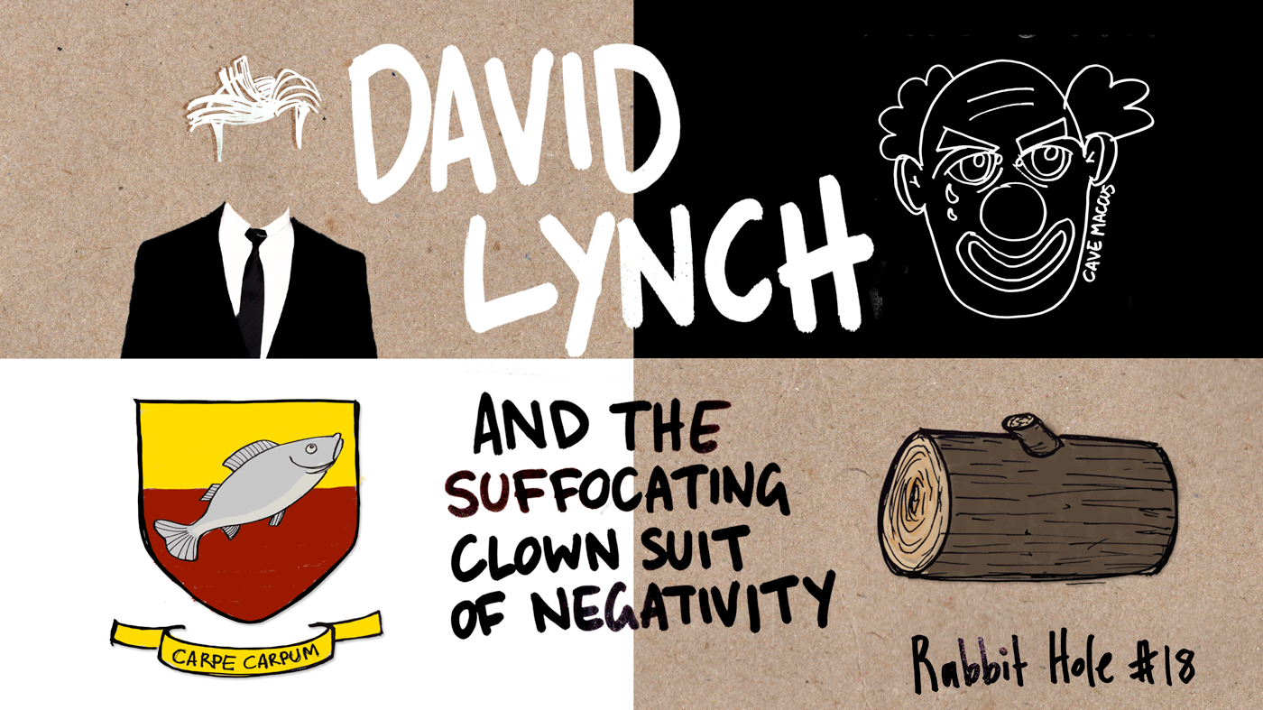 David Lynch and the suffocating rubber clown suit of negativity
