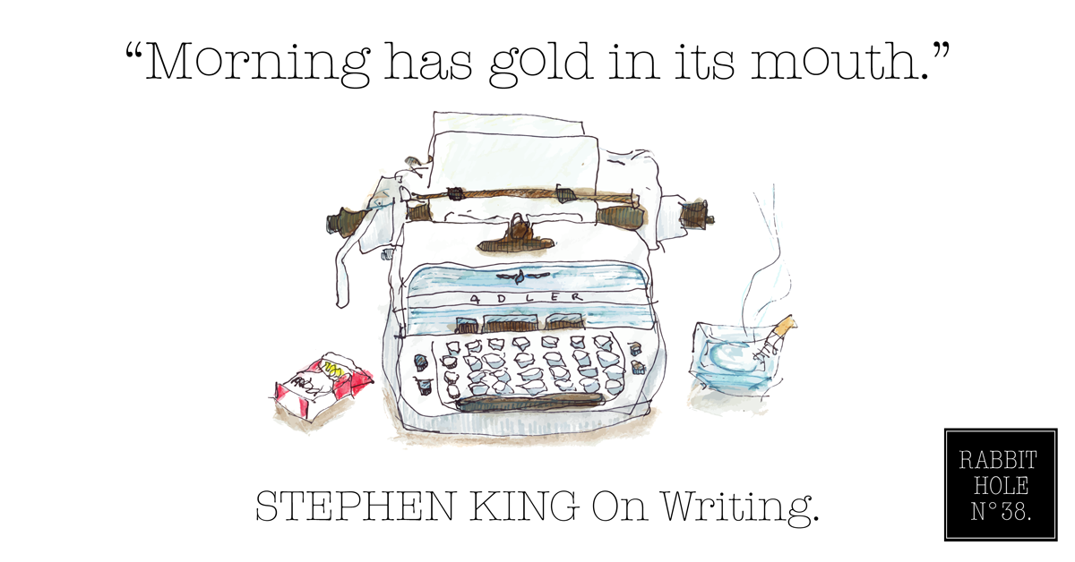 The morning has gold in its mouth: Stephen King on writing