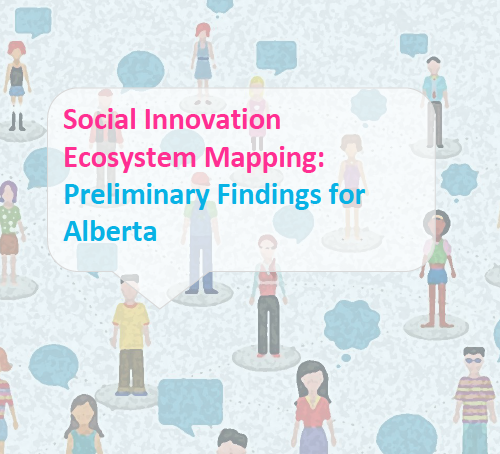 MID 2014 - SEPTEMBER 2015 Social Innovation Ecosystem Mapping: Preliminary Findings for Alberta was released. Co-facilitated by the Government of Alberta’s Social Innovation Team and the CoLab, located within Alberta Energy