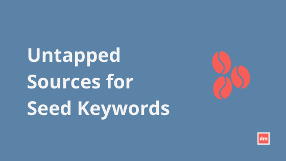 Untapped Sources for Your Seed Keywords