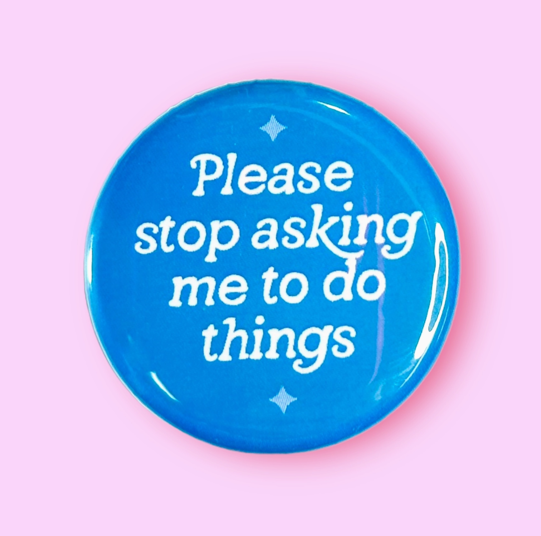 Please Stop Asking Me To Do Things
