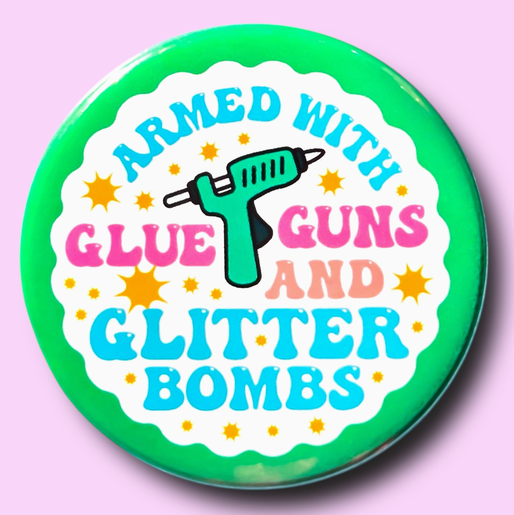 Armed with Glue Guns and Glitter Bombs- Small