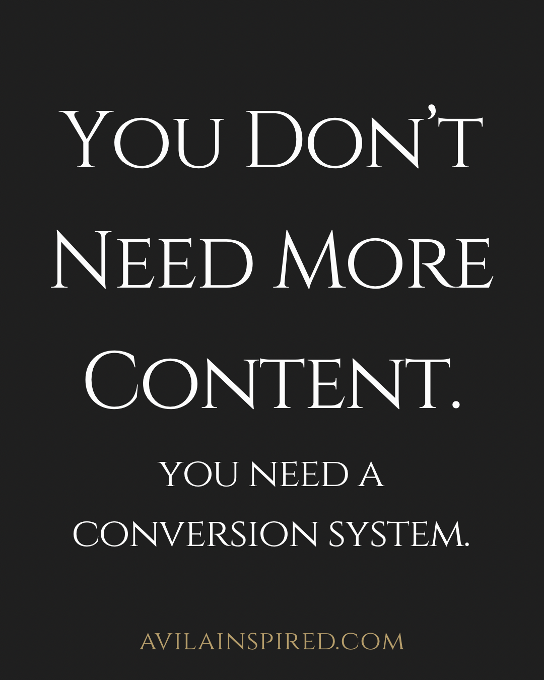 You Don’t Need More Content—You Need a Conversion System.